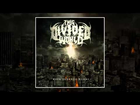 This Divided World - When Darkness Reigns (FULL ALBUM 2012 HD)
