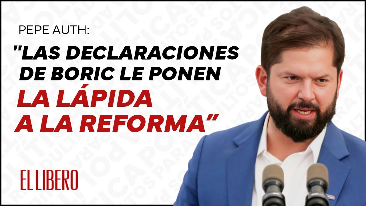 Pepe Auth: "Las declaraciones de Boric le ponen la lápida a la reforma de pensiones"
