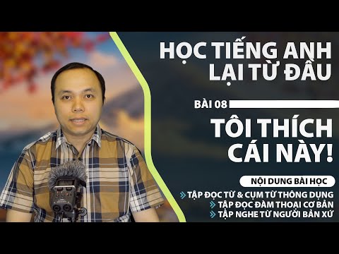 Học tiếng Anh từ đầu - Bài 8: Tôi thích cái này