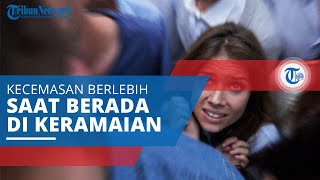 Enochlophobia, Rasa Takut dan Cemas Berlebihan saat Berada di Dalam Titik Kerumunan atau Keramaian