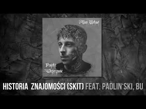 Alias Blekaut feat. Padlin'ski, Bu - Historia Znajomości (Skit)