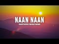 Santhosh Narayanan - Naan Naan (Lyrics) Mahaan