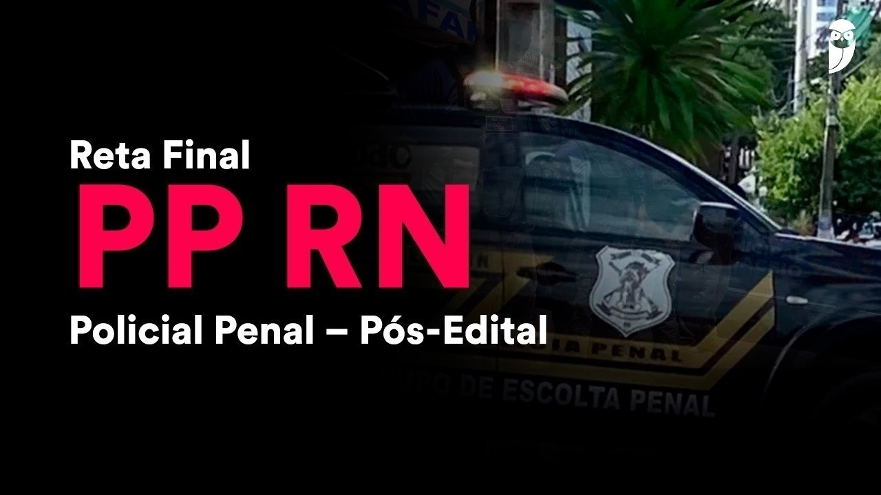 Reta Final PP RN Pós-Edital: Direito Administrativo + Ética no Serviço Público - Prof. Antônio Daud
