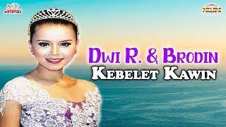 Download lagu Dwi Ratna & Brodin - Kebelet Kawin mp3