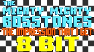 The Impression That I Get [8 Bit Tribute to The Mighty Mighty Bosstones] - 8 Bit Universe