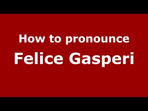 How to pronounce Felice Gasperi (Italian/Italy)  - PronounceNames.com