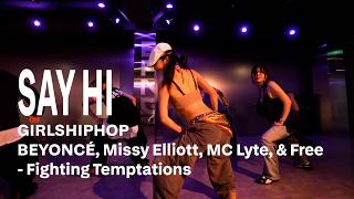 SAY HI ( BEYONCÉ, Missy Elliott, MC Lyte, &amp; Free - Fighting Temptation ) Girls Hiphop