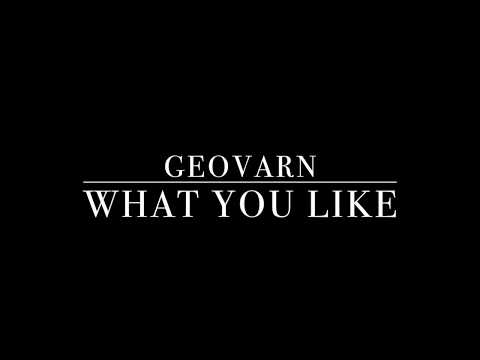 Geovarn - What You Like (OFFICIAL LYRIC VIDEO)