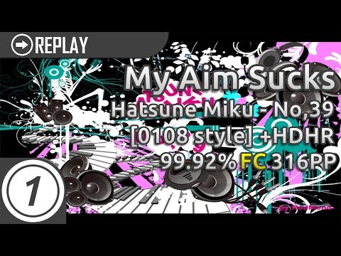 My Aim Sucks | Hatsune Miku - No,39 [0108 style] HDHR 99.92% FC 316pp