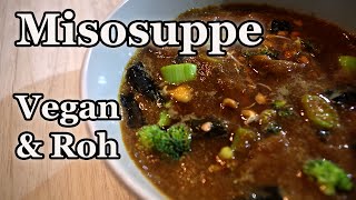 Vegan + Rohkost: Herzhafte Miso Suppe mit leckerem Gemüse