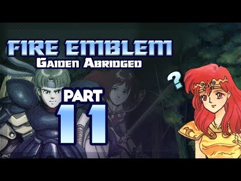 Part 11: Fire Emblem Gaiden Abridged - "The Lost Woods"