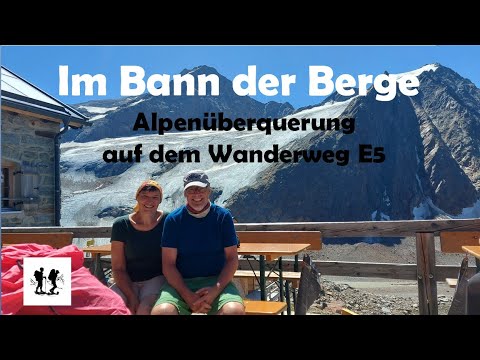 Im Bann der Berge - Alpenüberquerung auf dem Wanderweg E5