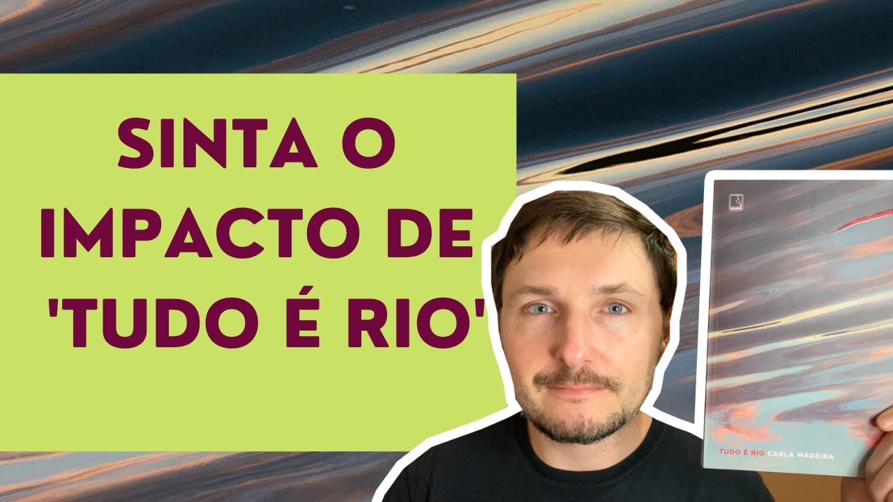 TUDO É RIO | Livro de Carla Madeira | Com a dor, o silencio