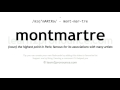 Pronunciation of Montmartre | Definition of Montmartre