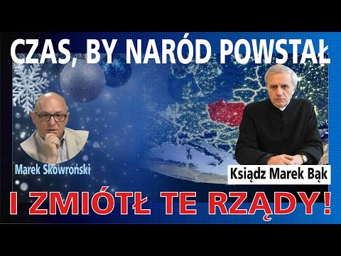 STRONG! Father Marek Bąk: IT'S TIME FOR THE NATION TO RISE AND SWEEP OUT THIS GOVERNMENT!