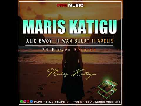 MARIS KATIGU (2025) Alie Bwoy ft wan bulut &Apelis prod by 29 Eleven Records
