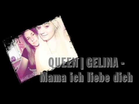 QUEEN GEℓINA - Mama ich liebe dich