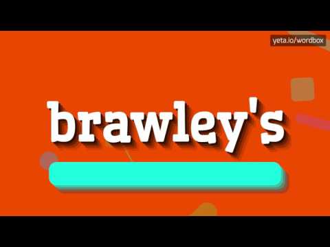 BRAWLEY'S - HOW TO PRONOUNCE IT!?