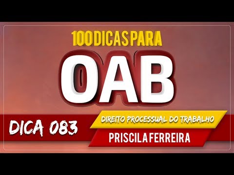 100 Dicas OAB - Direito Processual do Trabalho | Dica 83