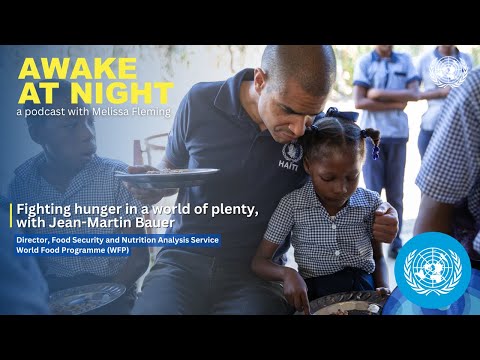 Fighting hunger in a world of plenty, with Jean-Martin Bauer | World Food Programme | Awake at Night