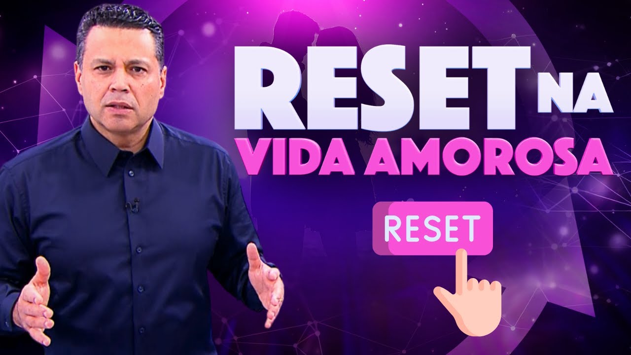 RESET NA VIDA AMOROSA