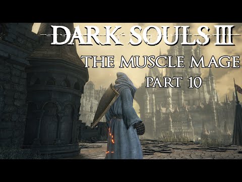Dark Souls 3 Walkthrough: The Muscle Mage - Part 10