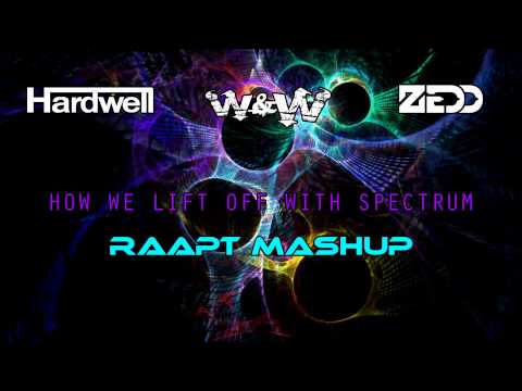 Hardwell vs. Zedd vs. W&W - How We Lift Off With Spectrum (Raapt Mashup)