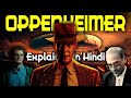 Oppenheimer Movie 🔥| Full Story | Detailed Explanation in Hindi | Full Movie Breakdown ☢️