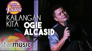 Ogie Alcasid - Kailangan Kita (Drinky Winky Friday)