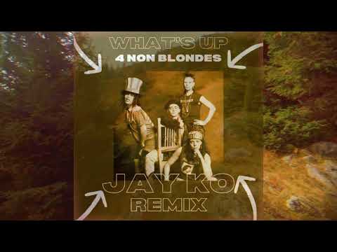 4 Non Blondes   What's Up Jay Ko Remix