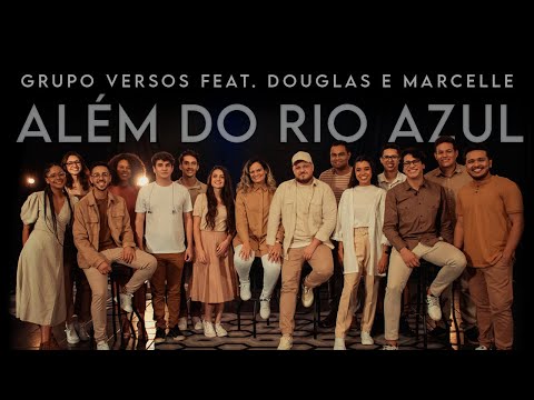 ALÉM DO RIO AZUL | Grupo Versos ft. Douglas e Marcelle | (Cover Vídeo)
