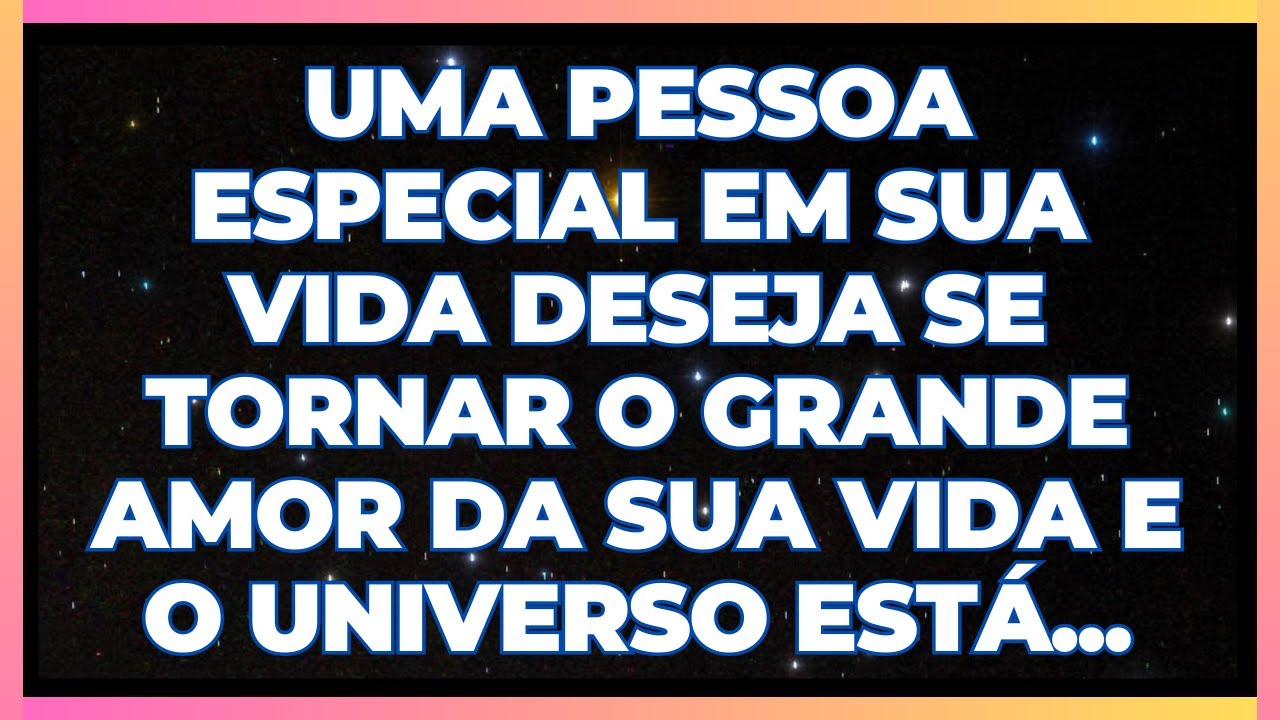 MENSAGEM DOS ANJOS: UMA PESSOA ESPECIAL EM SUA VIDA DESEJA SE TORNAR O AMOR DA SUA VIDA E...