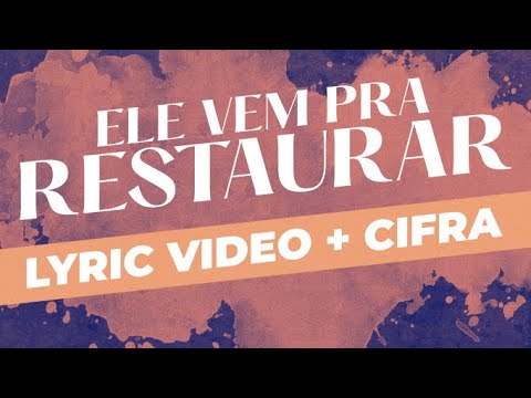 Ele Vem Pra Restaurar [Lyric Video + Cifra] - Thamires Garcia