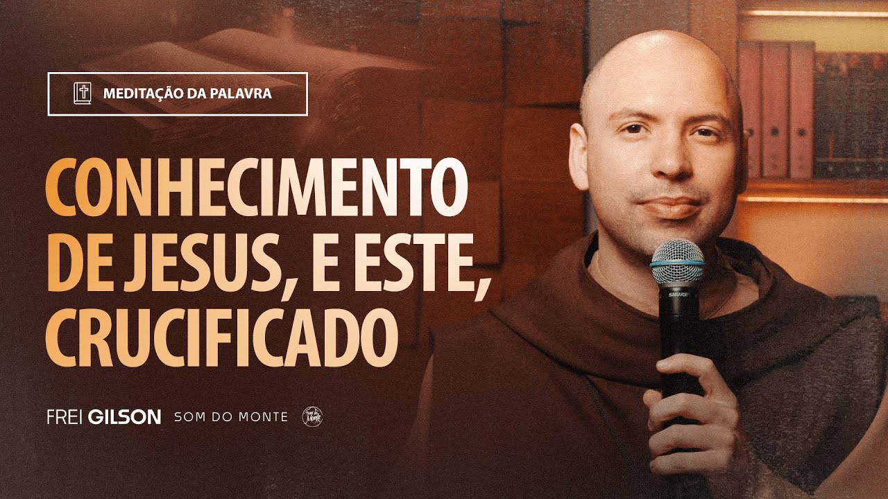 Conhecimento de Jesus, e este, crucificado | (1Coríntios 2, 1-5) #2091