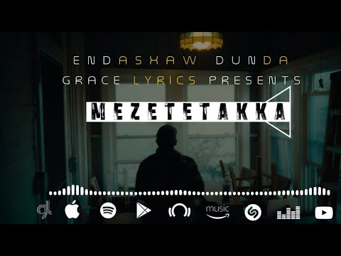 MEZETETAKKA /ENDASHAW DUNDA/