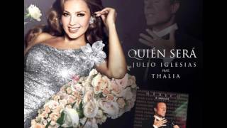Julio Iglesias feat. Thalía - Quién Será (Audio) 2017