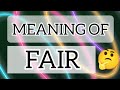 What Is The Meaning Of Fair ? Meaning Of Fair || What is Fair In Hindi