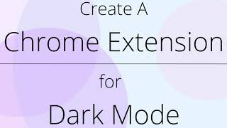 Build A Dark Mode / Light Mode Chrome Extension