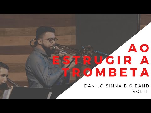 Ao estrugir a trombeta - Danilo Sinna Big Band VOL. II