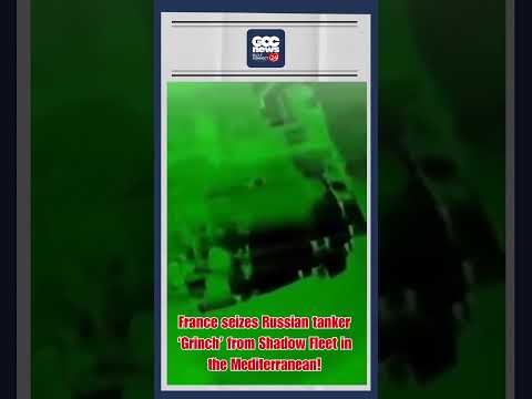 France Seizes Russian Oil Tanker “Grinch” in Mediterranean | Shadow Fleet Operation