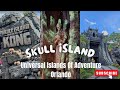 SKULL ISLAND REIGN OF KONG 3D RIDE OF KING KONG UNIVERSAL STUDIOS ORLANDO ISLANDS OF ADVENTURE