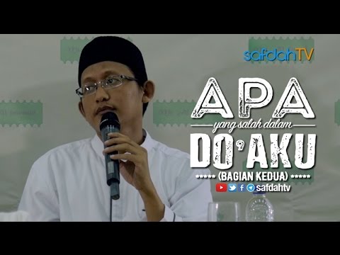 Daurah Al Fawaid V: (Bagian Kedua) Apa Yang Salah Dalam Doaku - Ustadz Badru Salam, Lc