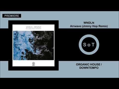 WNDLN - Airwave (Jiminy Hop Remix) [PREMIERE] [Organic House / Downtempo] [Songspire Records]
