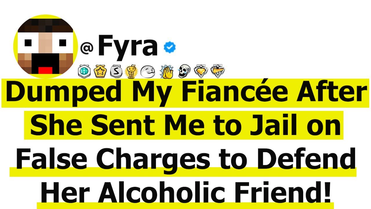 Dumped My Fiancée After She Sent Me to Jail on False Charges to Defend Her Alcoholic Friend!