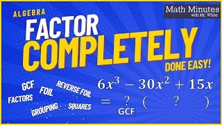 Factor Polynomials by GCF, Reverse FOIL, and Grouping Method