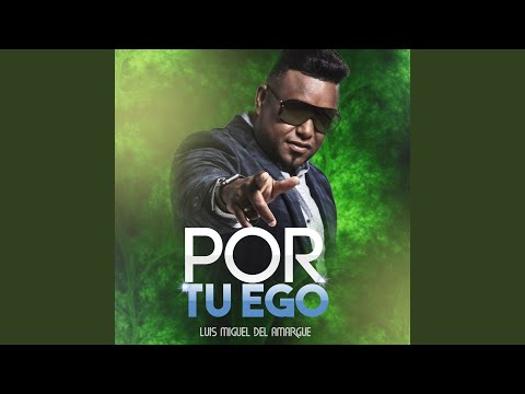 Video Por Tu Ego (Audio) de Luis Miguel Del Amargue