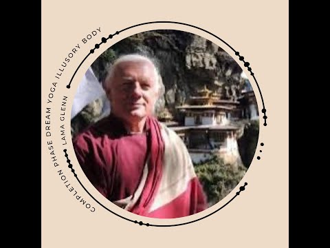 Lama Glenn Mullin - Completion Phase, Dream Yoga and Illusory Body