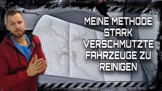 Extrem verschmutzte Fahrzeuge-Aufbereiten-(Reinigen) wie ein Profi !