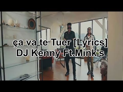 DJ Kenny ft. Mink's ça va te tuer [Lyrics/Paroles]