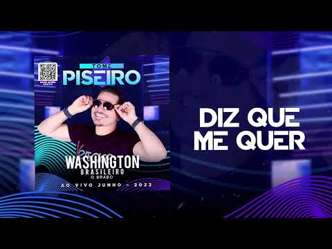 DIZ QUE ME QUER - Washington Brasileiro (CD Tome Piseiro Junho - 2022)